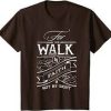 For Walk By Faith T Shirt