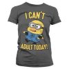 I Cant Adult Today T Shirt