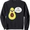 Im Extra Avocado Sweatshirt
