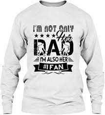 Im Not Only Her Dad Sweatshirt