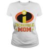 Incridible Mom T Shirt