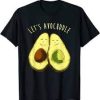 Lets Avocuddle T Shirt