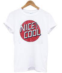 Nice Cool T Shirt