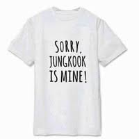 Sorry Jungkook Is Mine T Shirt