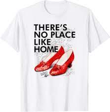 There Is No Place Like Home T Shirt