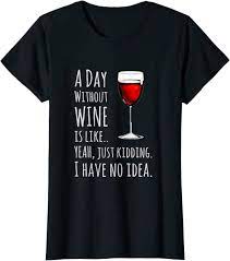 A Day Without Wine Tshirt