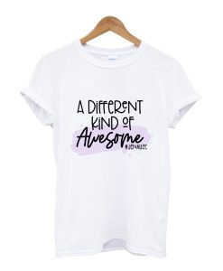 A Different Kind of Awesome TShirt