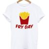 Fry Day Tshirt