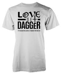 Love Is A Dagger Tshirt