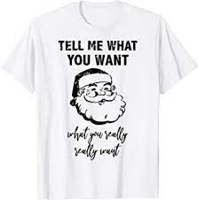 Tell Me What You Want Tshirt