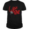 Wish Me Well Tshirt