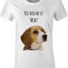 You Had Me At Woof Tshirt