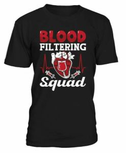 Blood Filtering Squad Tshirt