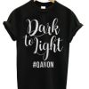 Dark To Light TShirt