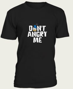 Dont Angry Me Tshirt