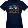 Heavily Medicated Tshirt