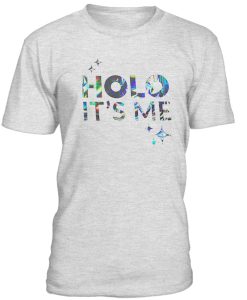 Holo Its Me Tshirt