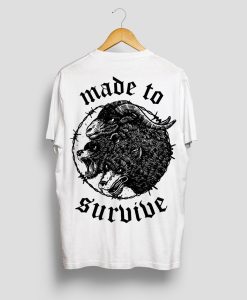 Made To Survive Tshirt