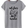 Oh For Sake Fox Tshirt