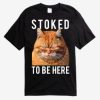 Stoked To Be Here TShirt