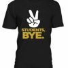 Student Bye Tshirt