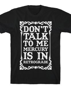 Dont Talk To Me TShirt