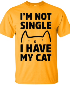 I-Am-Not-Single-I-Have-My-Cat-T-Shirt