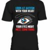 Your Eyes Might Tshirt