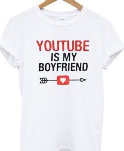 Youtube Is My Boyfriend Tshirt
