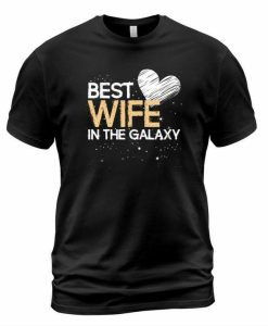 Best Wife In The Galaxy Tshirt
