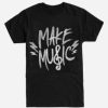 Make Music Tshirt