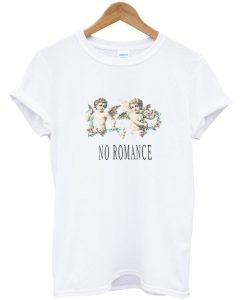 No Romance Tshirt