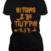 Witches Be Trippin Tshirt