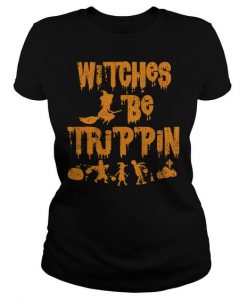 Witches Be Trippin Tshirt