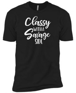 Classy With A Savage Tshirt