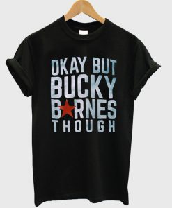 Okay-but-Bucky-Barnes-though-T-Shirt