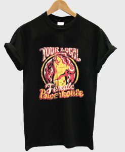 Your-Local-Female-Powerhouse-T-Shirt