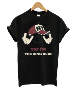 Yup-Im-The-Ring-Dude-T-Shirt