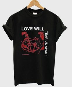 love-will-tear-us-apart-t-shirt