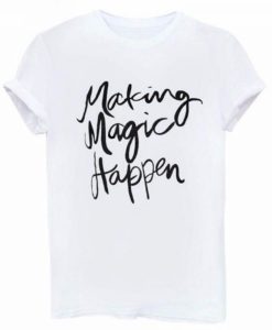 Making-Magic-Happen-T-shirt-247x300