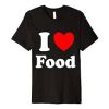 I Love Food Tshirt