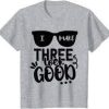 Three Look Good Tshirt